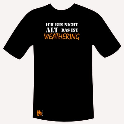 T-Shirt "Ich bin nicht alt - das ist Weathering"