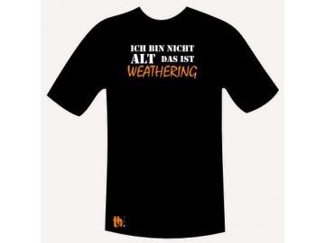 T-Shirt "Ich bin nicht alt - das ist Weathering"