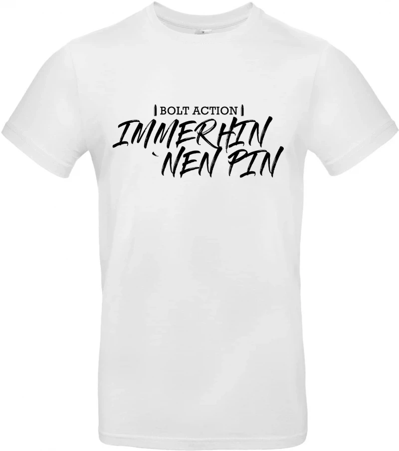 T-Shirt "Immerhin `nen Pin"